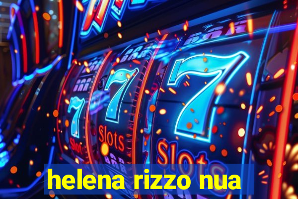 helena rizzo nua